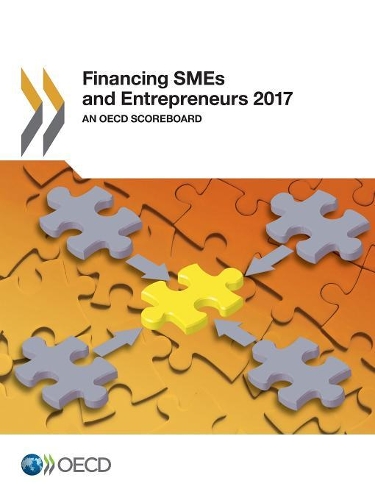 Financing Smes and Entrepreneurs 2017 an OECD Scoreboard