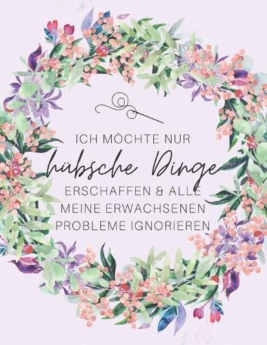 Ich möchte nur hübsche Dinge erschaffen: Der ultimative Schneider-Planer mit Seiten für Nähprojekte, Projektplanung, Masse, Schnittmuster- und Stoffsammlungen, Stoff Verfolgung, Schnittmust