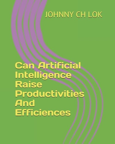 Can Artificial Intelligence Raise Productivities And Efficiences