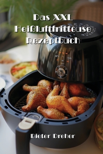 Das XXL Heißluftfritteuse Rezeptbuch