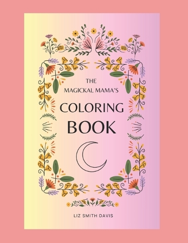 The Magickal Mama's Coloring Book