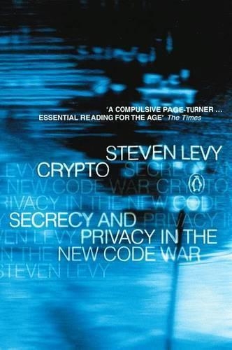 Crypto: How the Code Rebels Beat the Government: Saving Privacy in the Digital Age