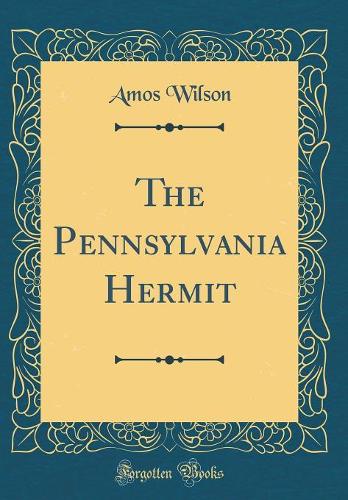 The Pennsylvania Hermit (Classic Reprint)