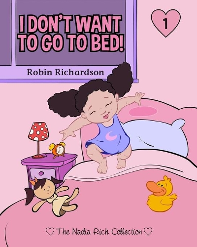 I Don't Want To Go To Bed!: (1 The Nadia Rich Collection)