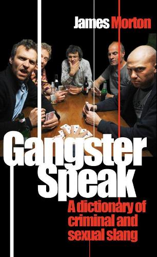 Gangster Speak: A Dictionary of Criminal and Sexual Slang(English)