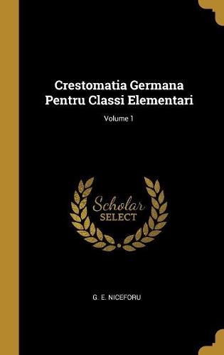Crestomatia Germana Pentru Classi Elementari; Volume 1