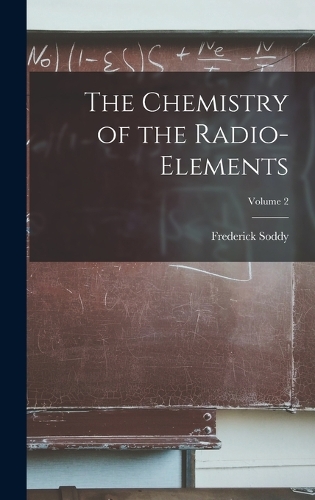 The Chemistry of the Radio-elements; Volume 2
