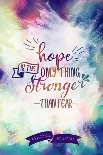 Hope Is the Only Thing Stronger Than Fear: Pen Lettering Practice Blank Lined and Graph Paper Notebook Journal Diary Composition Notepad 120 Pages 6x9 Paperback (Lettering) Colours