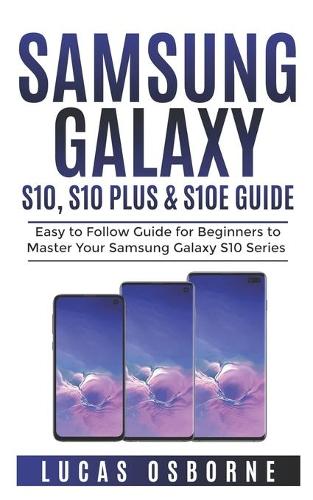 SAMSUNG GALAXY S10, S10 PLUS & S10e Guide