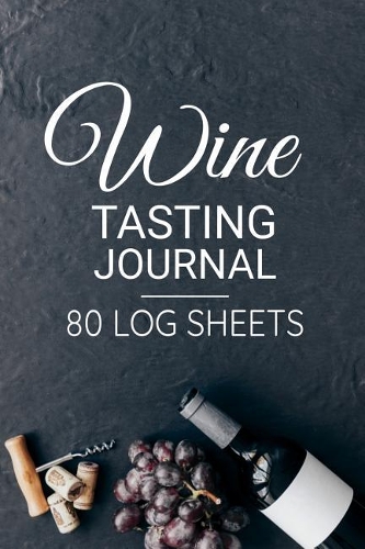 Wine Tasting Journal 80 Log Sheets