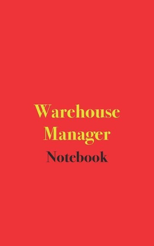 Warehouse Manager Notebook: Blank Lined Notebook for Warehouse Managers