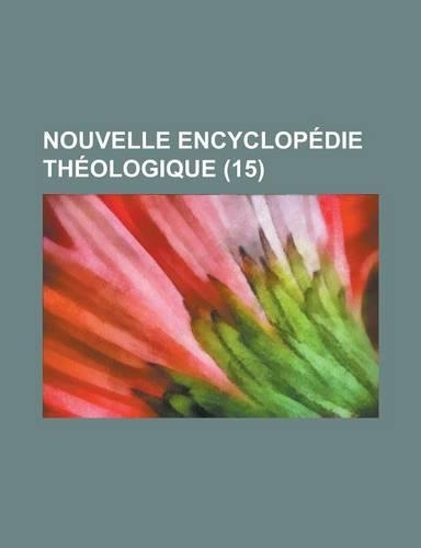 Nouvelle Encyclopedie Theologique (15 )