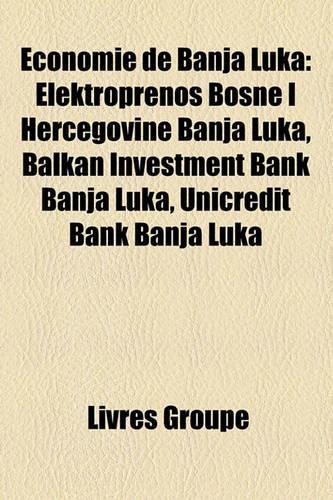 Conomie de Banja Luka: Elektroprenos Bosne I Hercegovine Banja Luka, Balkan Investment Bank Banja Luka, Unicredit Bank Banja Luka(French)