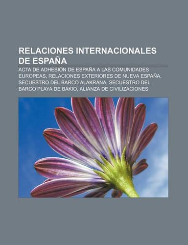 Relaciones Internacionales de Espana: ACTA de Adhesion de Espana a Las Comunidades Europeas, Relaciones Exteriores de Nueva Espana(Spanish)