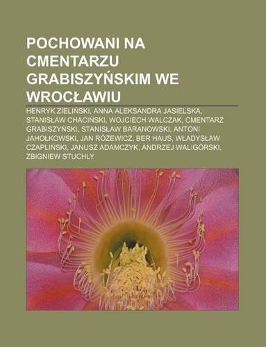 Pochowani Na Cmentarzu Grabiszy Skim We Wroc Awiu