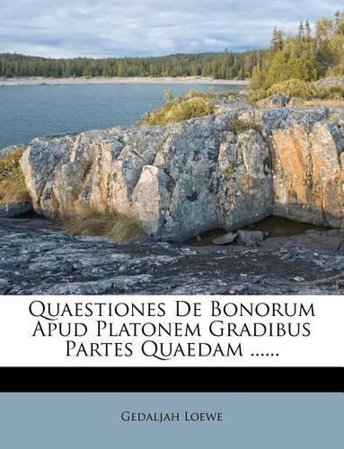 Quaestiones de Bonorum Apud Platonem Gradibus Partes Quaedam ......