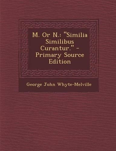 M. or N.: Similia Similibus Curantur.(English)