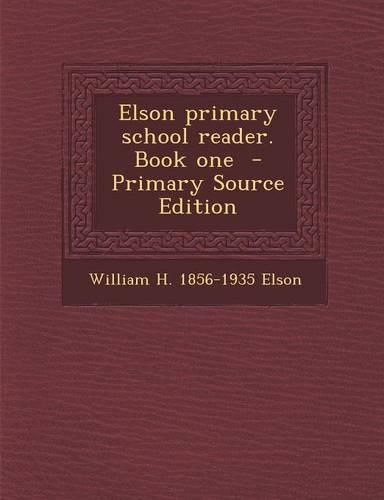 Elson Primary School Reader. Book One