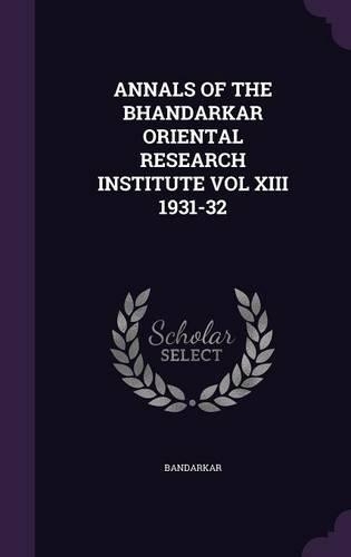 Annals of the Bhandarkar Oriental Research Institute Vol XIII 1931-32