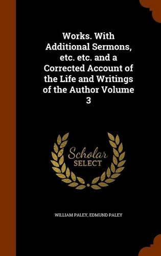 Works. With Additional Sermons, etc. etc. and a Corrected Account of the Life and Writings of the Author Volume 3