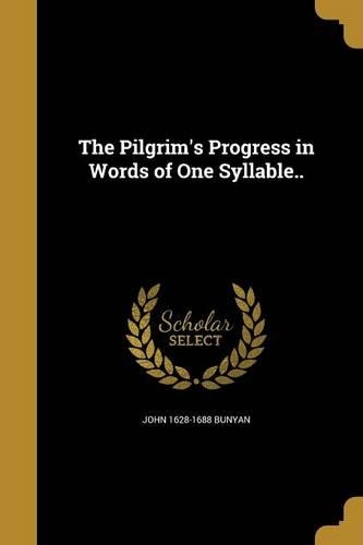 The Pilgrim's Progress in Words of One Syllable..