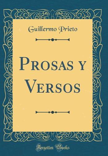 Prosas Y Versos (Classic Reprint)
