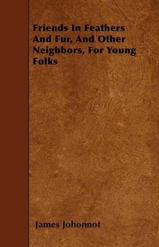 Friends In Feathers And Fur, And Other Neighbors, For Young Folks
