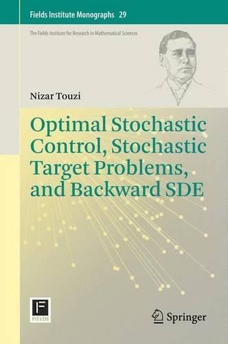 Optimal Stochastic Control, Stochastic Target Problems, and Backward SDE: (29 Fields Institute Monographs)