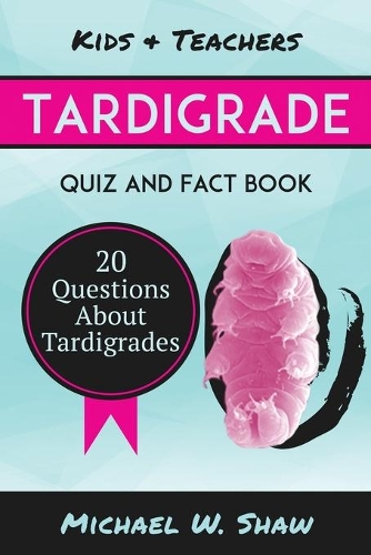 Tardigrade Quiz & Fact Book: 20 Questions About Tardigrades(English)