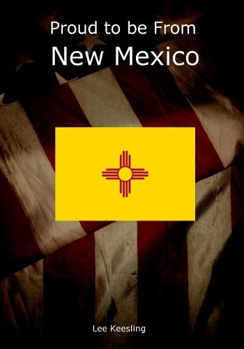 Proud to be From New Mexico: (Home Town Pride)