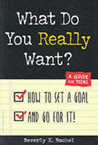What Do You Really Want?: How to Set a Goal and Go for It! A Guide for Teens(English)