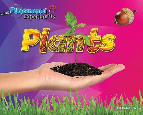 Plants: (Fun-Damental Experiments)