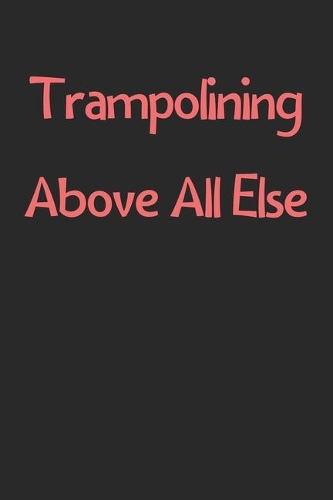 Trampolining Above All Else