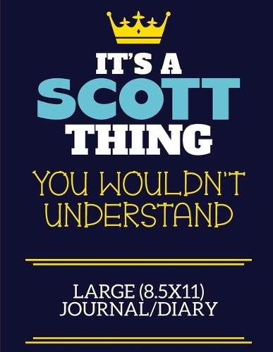 It's A Scott Thing You Wouldn't Understand Large (8.5x11) Journal/Diary