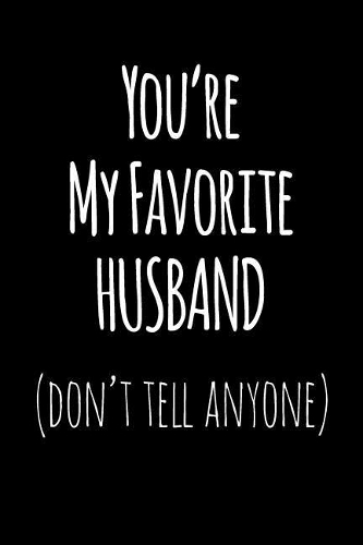 You're My Favorite Husband Don't Tell Anyone