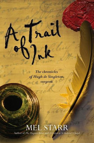 A Trail Of Ink: (The Chronicles of Hugh de Singleton, Surgeon)