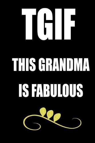 Tgif This Grandma Is Fabulous