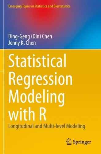 Statistical Regression Modeling with R: Longitudinal and Multi-level Modeling(Emerging Topics in Statistics and Biostatistics)