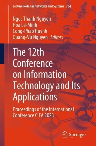 The 12th Conference on Information Technology and Its Applications: Proceedings of the International Conference CITA 2023(734 Lecture Notes in Networks and Systems)
