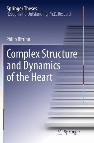 Complex Structure and Dynamics of the Heart: (Springer Theses)