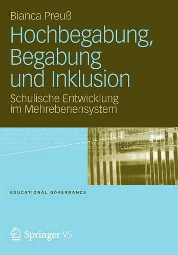 Hochbegabung, Begabung und Inklusion: Schulische Entwicklung im Mehrebenensystem(18 Educational Governance)