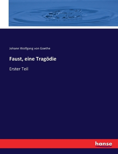 Faust, eine Tragödie: Erster Teil