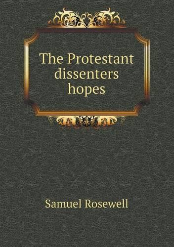 The Protestant dissenters hopes