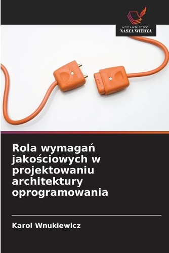 Rola wymagań jakościowych w projektowaniu architektury oprogramowania