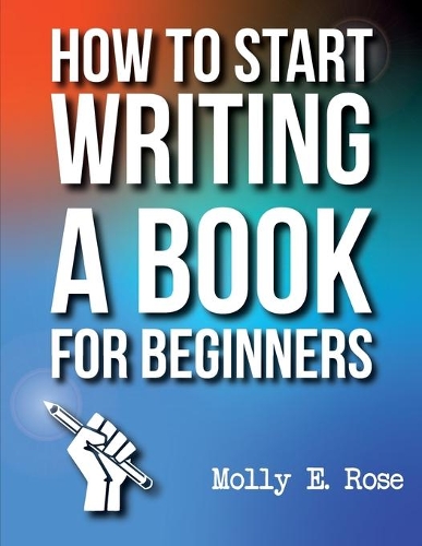 How To Start Writing A Book For Beginners