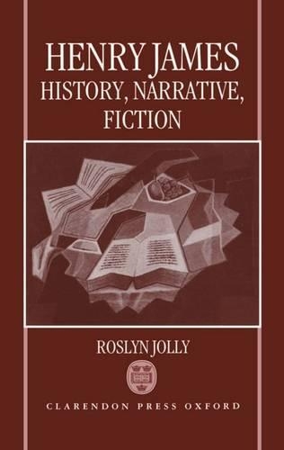 Henry James: History, Narrative, Fiction(Oxford English Monographs)