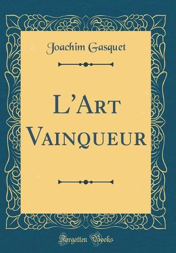 L'Art Vainqueur (Classic Reprint)