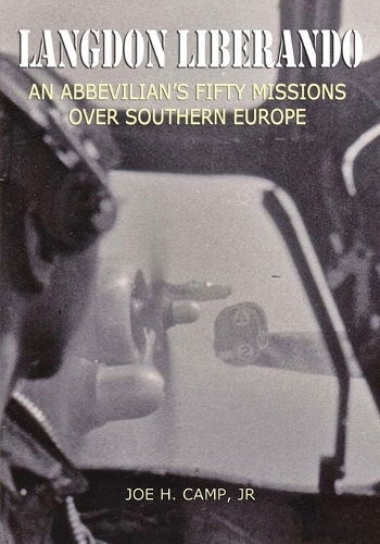Langdon Liberando: An Abbevilian's Fifty Missions over Southern Europe