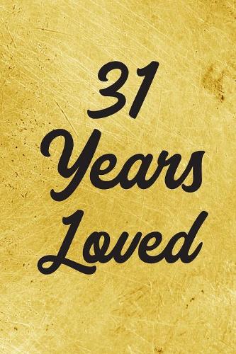 31 Years Loved Notebook - Guest Book for 31 Year Old Women - 31st Birthday Gift for Women - 31 Years Old Birthday Gift