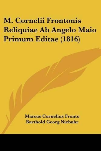 M. Cornelii Frontonis Reliquiae Ab Angelo Maio Primum Editae (1816)